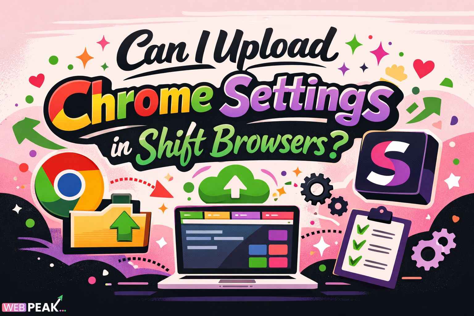 Can I Upload Chrome Settings in Shift Browsers