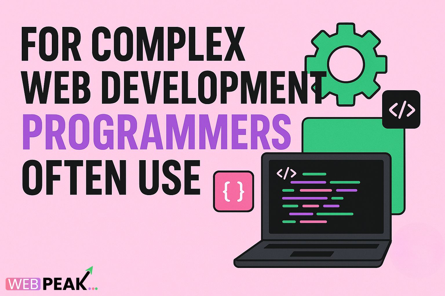 For Complex Web Development Programmers Often Use