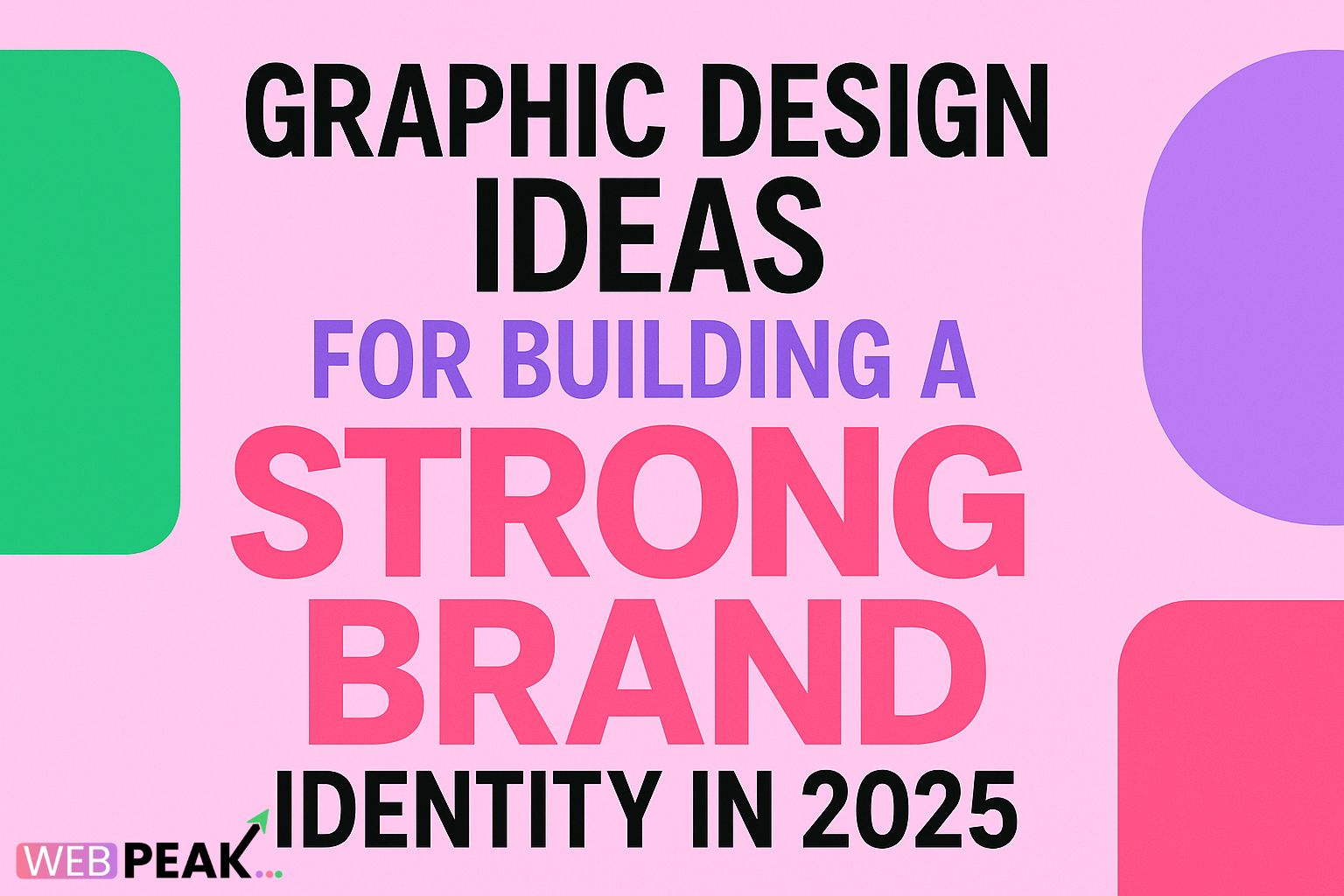 Graphic Design Ideas for Building a Strong Brand Identity in 2025