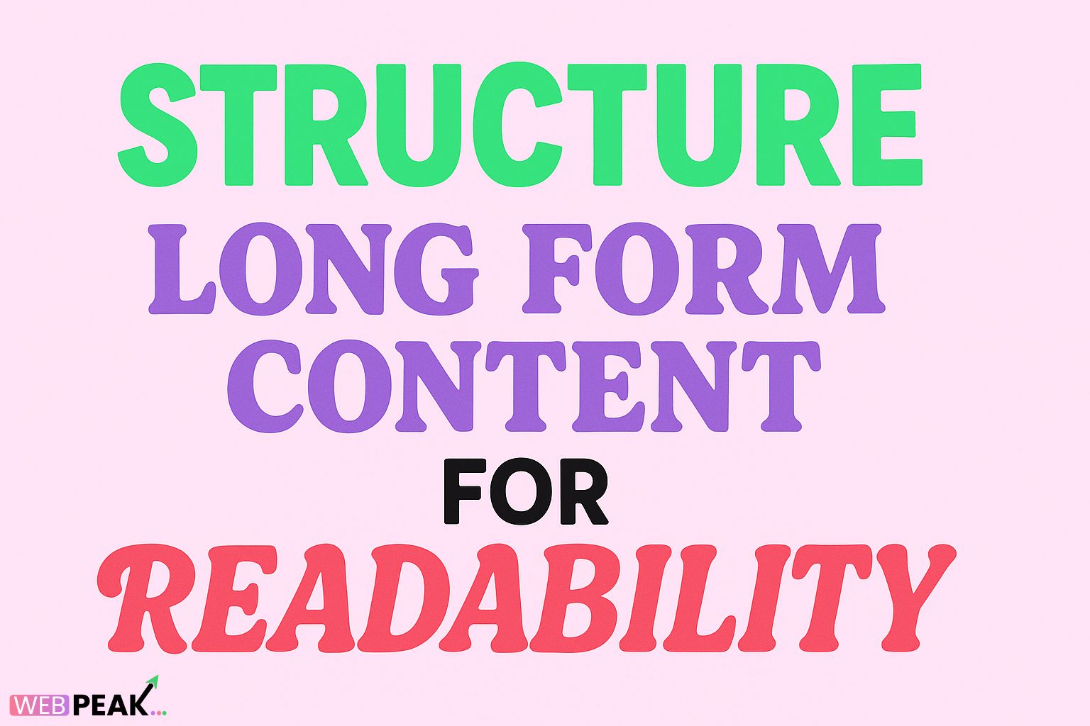 Structure Long Form Content for Readability (new angle)