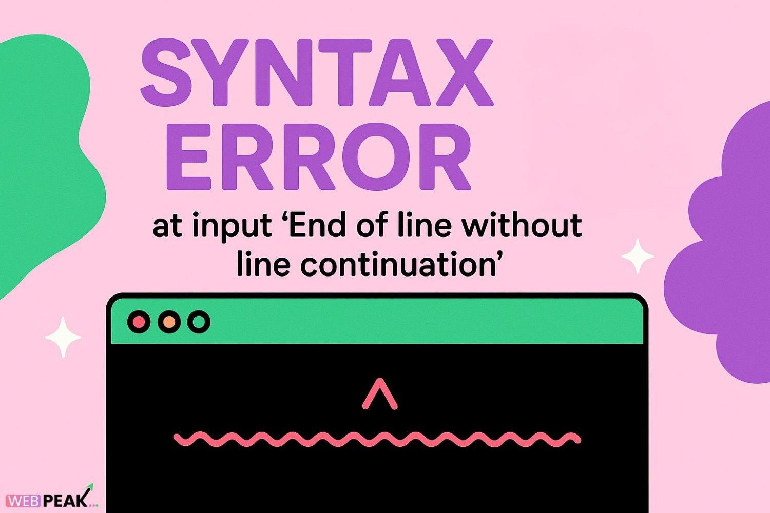 Syntax Error at Input ‘End of Line Without Line Continuation’