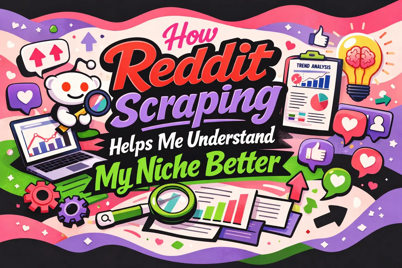 How Reddit Scraping Helps Me Understand My Niche Better