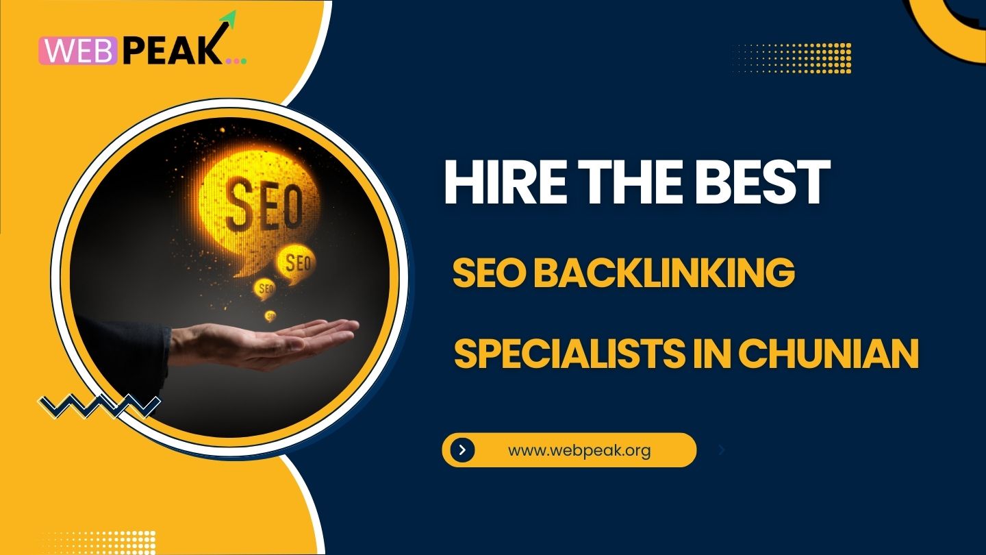 Hire the Best SEO Backlinking Specialists in Chunian, PK